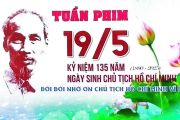 Tuần Phim Kỷ Niệm 135 Năm Ngày Sinh Chủ Tịch Hồ Chí Minh Hành Trình Tri Ân Và Bồi Đắp Lý Tưởng Cho Thế Hệ Trẻ